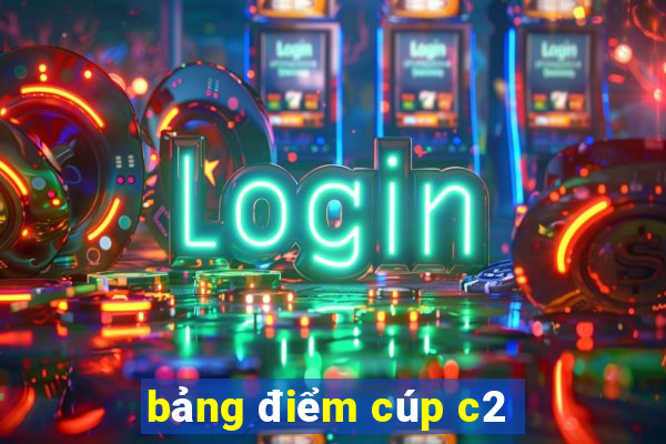 bảng điểm cúp c2