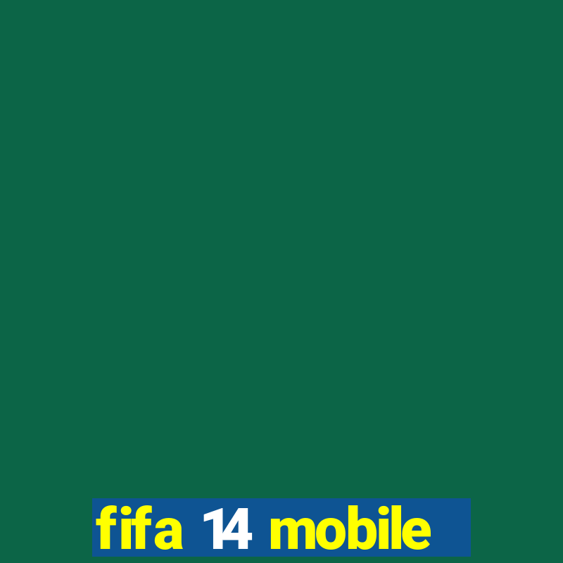 fifa 14 mobile