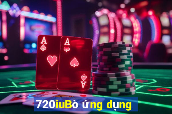 720iuBò ứng dụng