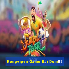 Kengvipvn Game Bài Dom88