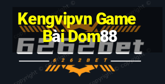 Kengvipvn Game Bài Dom88