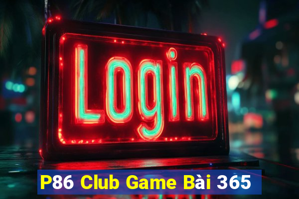 P86 Club Game Bài 365