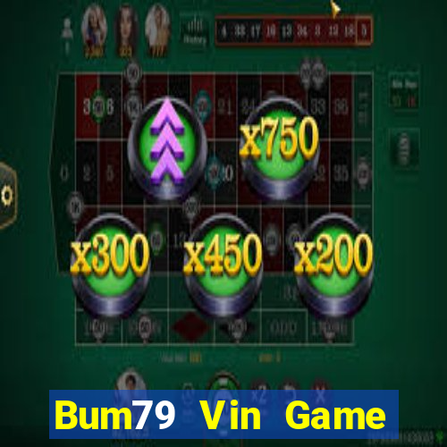 Bum79 Vin Game Bài Phái Mạnh