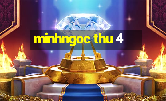 minhngoc thu 4