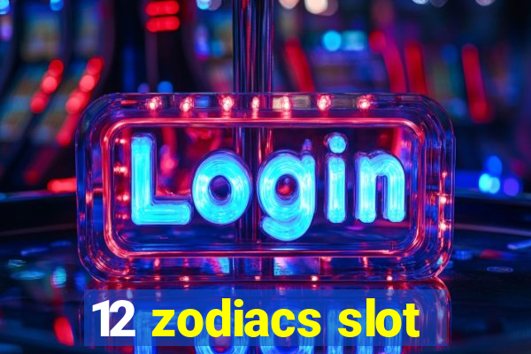 12 zodiacs slot