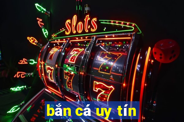 bắn cá uy tín