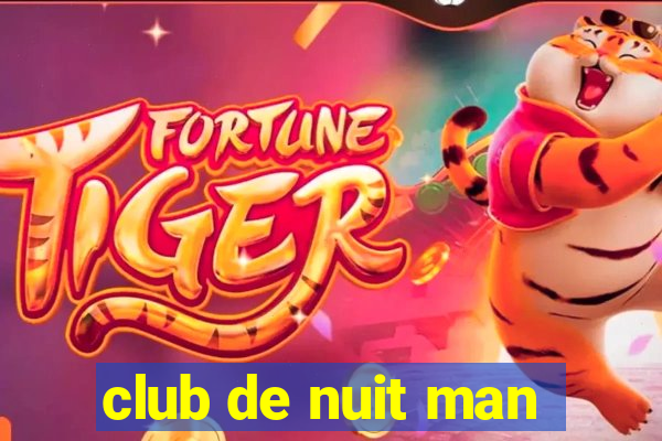 club de nuit man