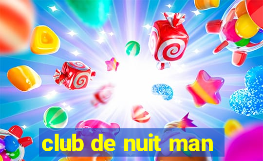 club de nuit man