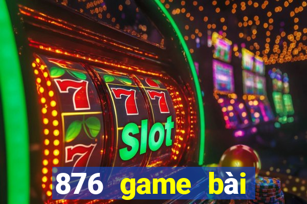 876 game bài phiên bản web