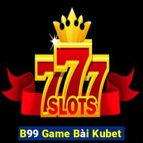 B99 Game Bài Kubet