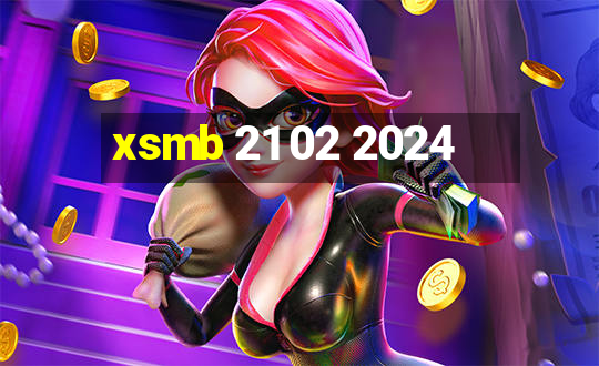 xsmb 21 02 2024