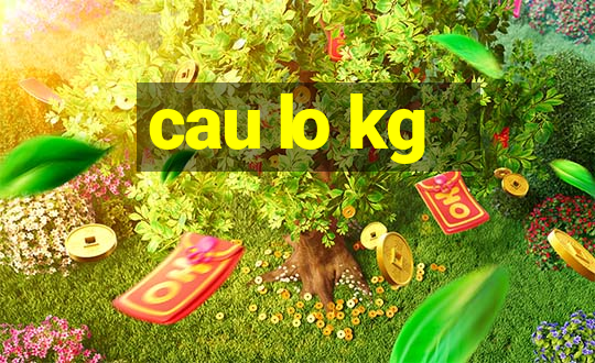 cau lo kg