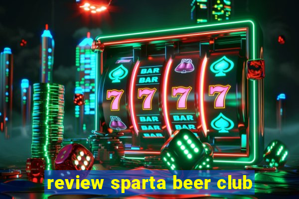 review sparta beer club