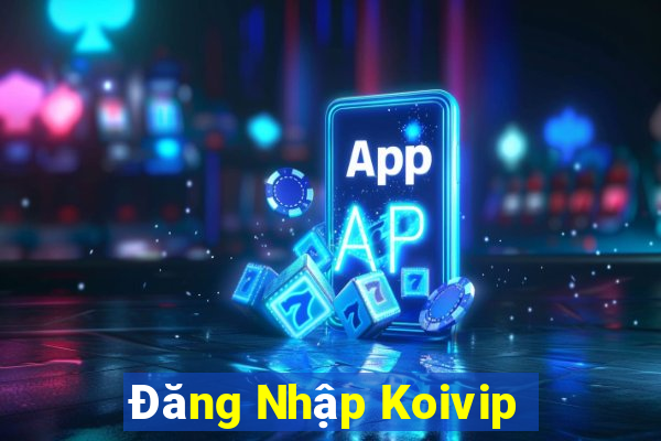 Đăng Nhập Koivip