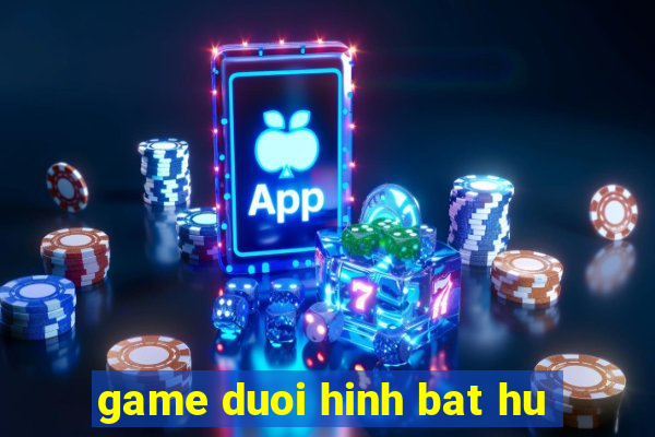 game duoi hinh bat hu