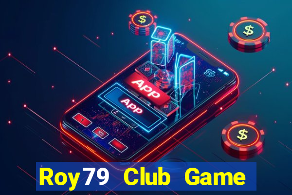 Roy79 Club Game Bài Hay Nhất Hiện Nay