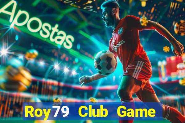 Roy79 Club Game Bài Hay Nhất Hiện Nay