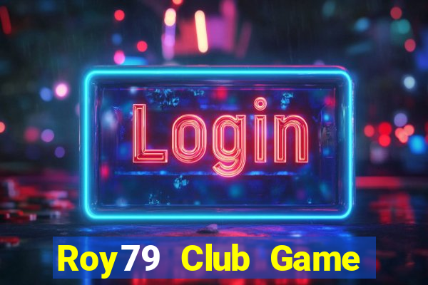 Roy79 Club Game Bài Hay Nhất Hiện Nay