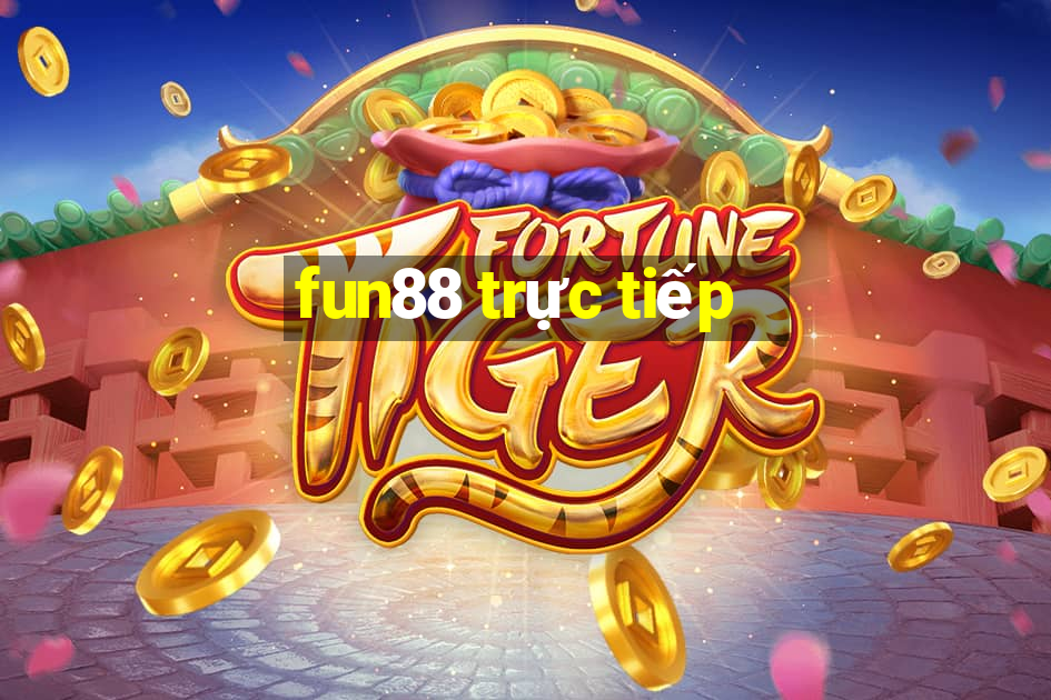 fun88 trực tiếp