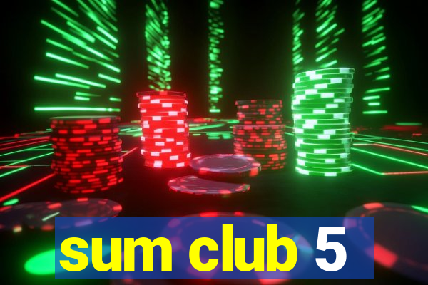 sum club 5