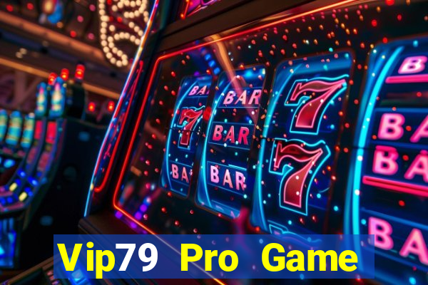 Vip79 Pro Game Bài Uy Tín Nhất 2024