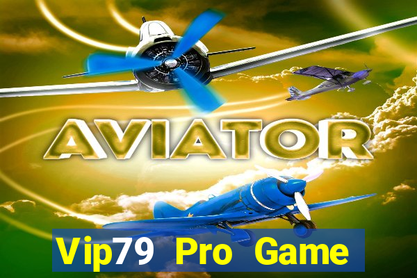 Vip79 Pro Game Bài Uy Tín Nhất 2024