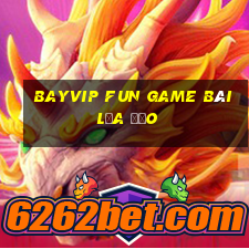 Bayvip Fun Game Bài Lừa Đảo