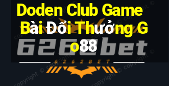 Doden Club Game Bài Đổi Thưởng Go88