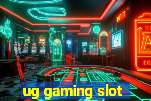 ug gaming slot