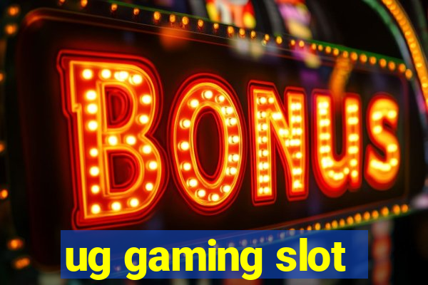 ug gaming slot