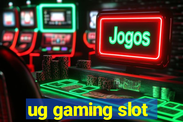 ug gaming slot