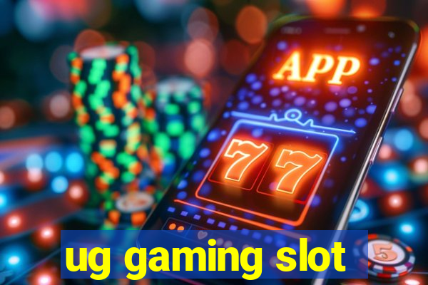 ug gaming slot