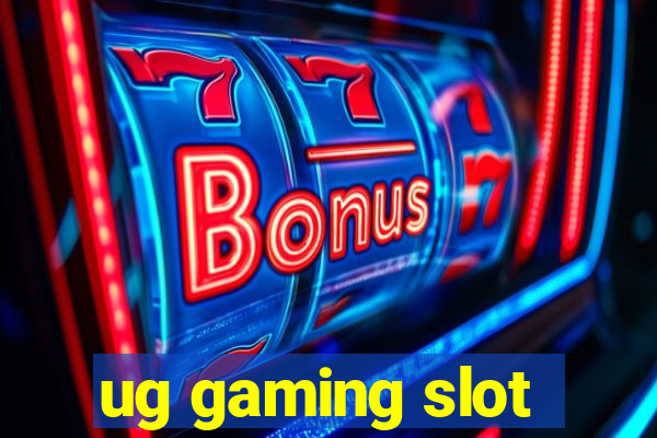 ug gaming slot