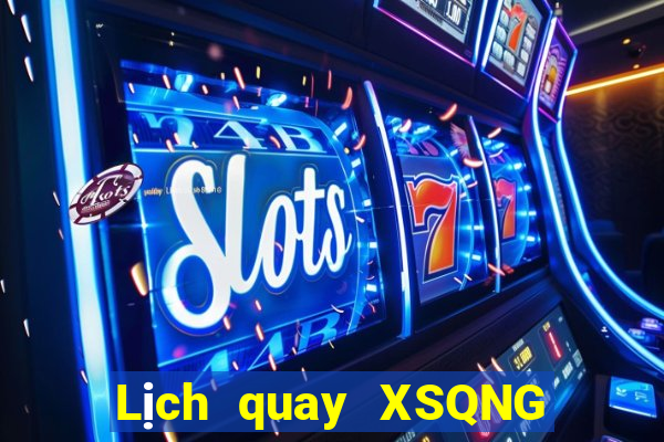 Lịch quay XSQNG ngày 16