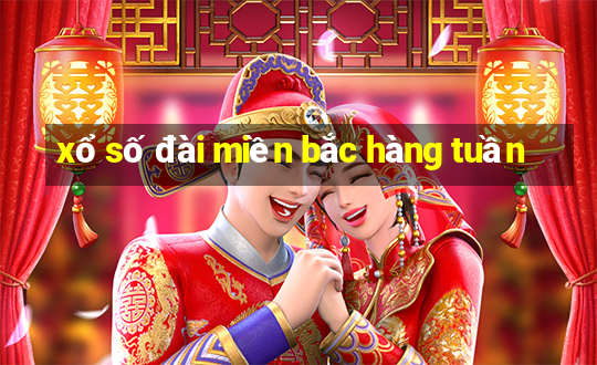 xổ số đài miền bắc hàng tuần