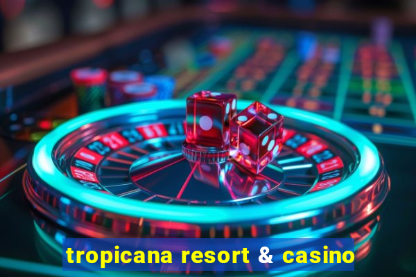 tropicana resort & casino