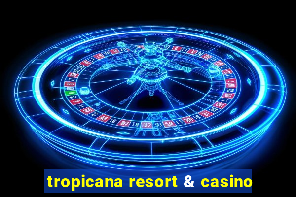 tropicana resort & casino