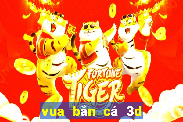 vua bắn cá 3d cổng game giải trí