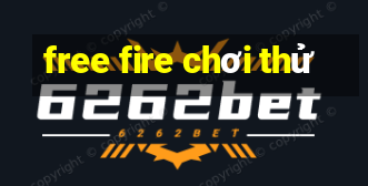 free fire chơi thử