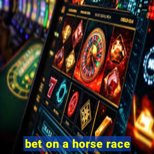 bet on a horse race