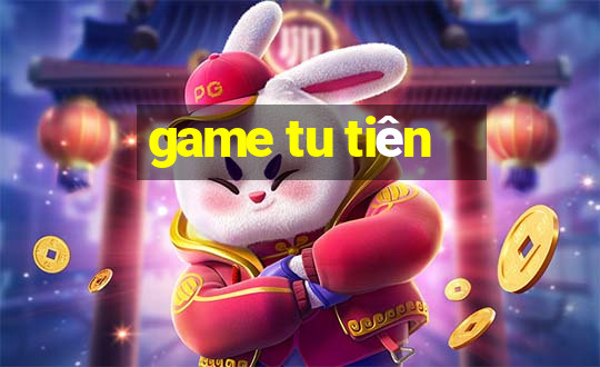 game tu tiên