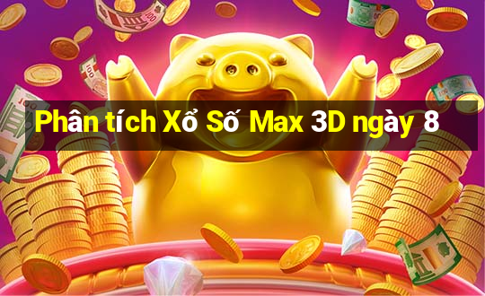 Phân tích Xổ Số Max 3D ngày 8