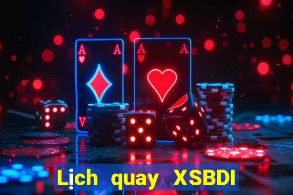 Lịch quay XSBDI thứ tư