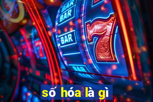 số hóa là gì