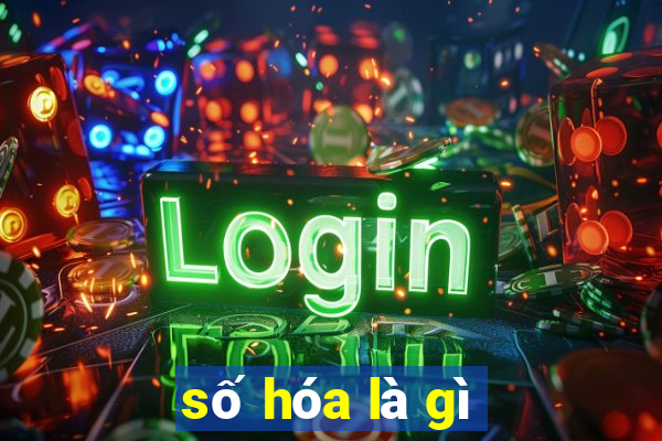 số hóa là gì