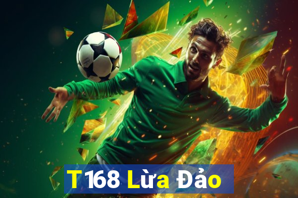 T168 Lừa Đảo