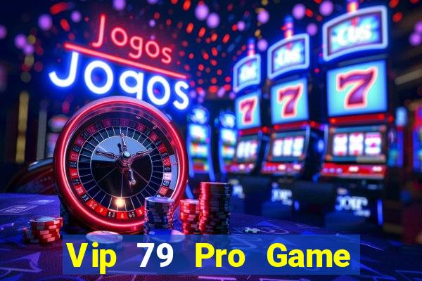 Vip 79 Pro Game Bài Phỏm