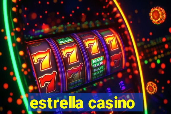 estrella casino