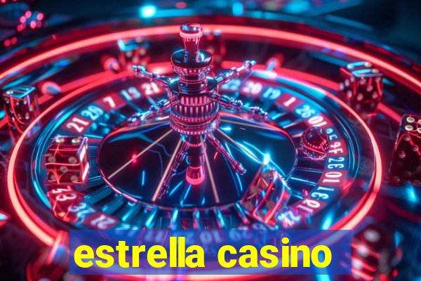 estrella casino