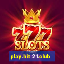 play.hit 21.club